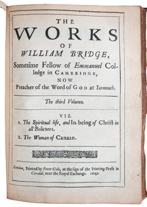 The ‘Works’ of William Bridge plus 3 additional Sermons in contemporary calf 1649