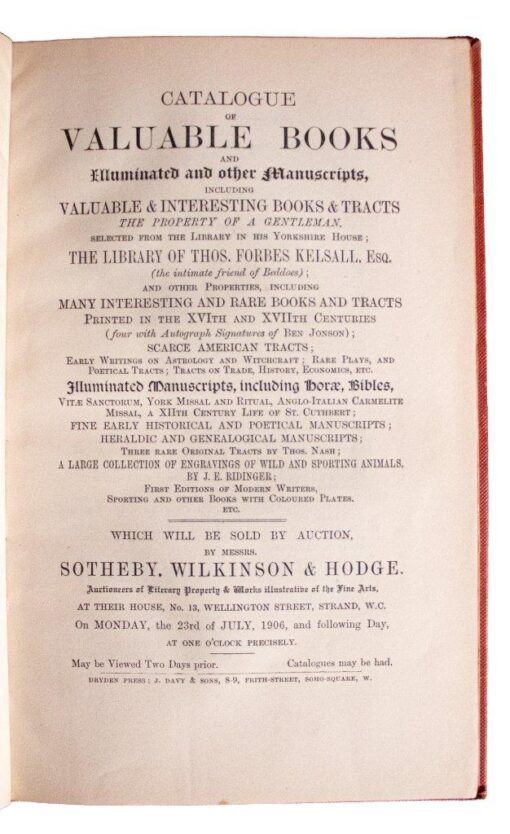 [Thomas Forbes Kelsall] Catalogue of Valuable Books and Illuminated and other Manuscripts…The Library of Thos. Forbes Kelsall Esq. 1906