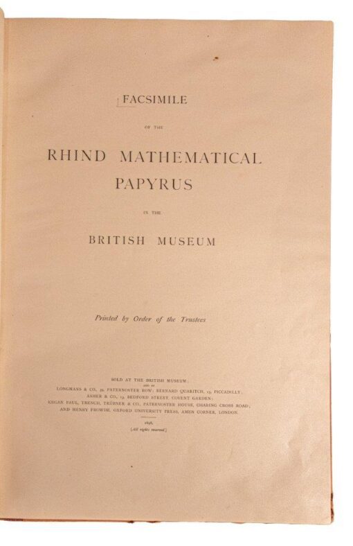 Facsimile of the Rhind Mathematical Papyrus in the British Museum, Printed by the Trustees.  Sold at the British Museum, Longmans 1898