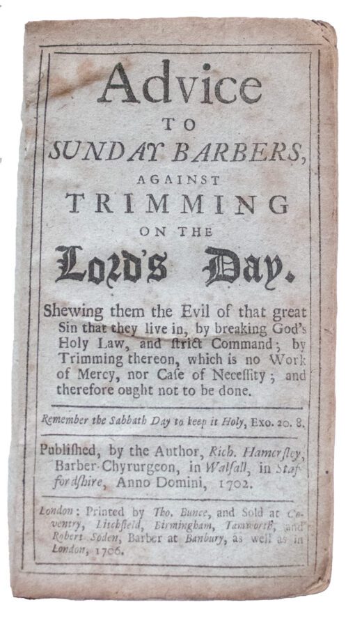 Advice to Sunday barbers against trimming on the Lord’s Day; by a Barber-Surgeon 1706